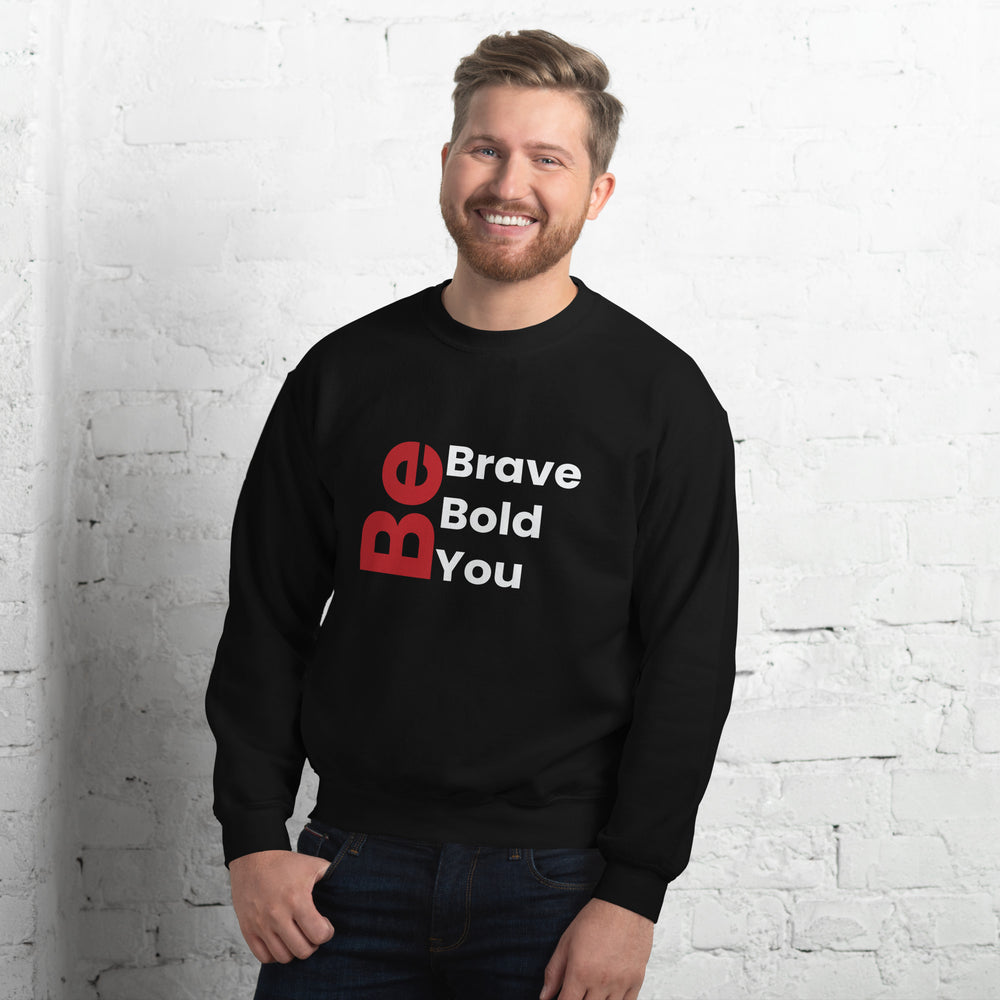 Be Bold. Be Brave. Be You. (Unisex Sweatshirt)