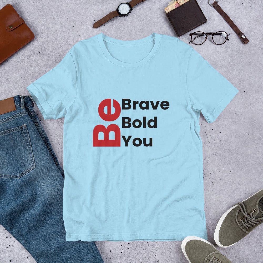 Be Bold. Be Brave. Be You. (Unisex t-shirt)