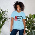 Be Bold. Be Brave. Be You. (T-Shirt)