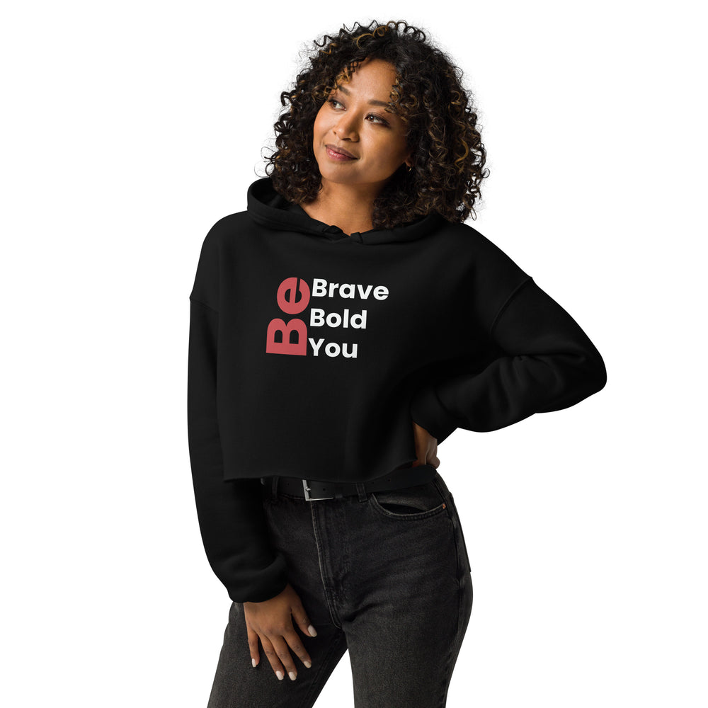 Be Bold. Be Brave. Be You. (Crop Hoodie)