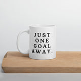 Just One Goal Away - Mug