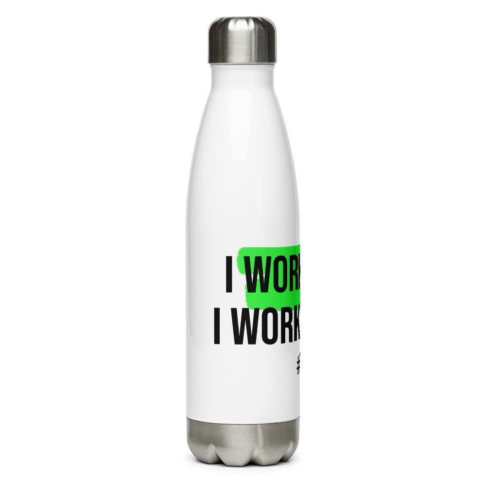 I Work Hard, I Work Smart - Water Bottle