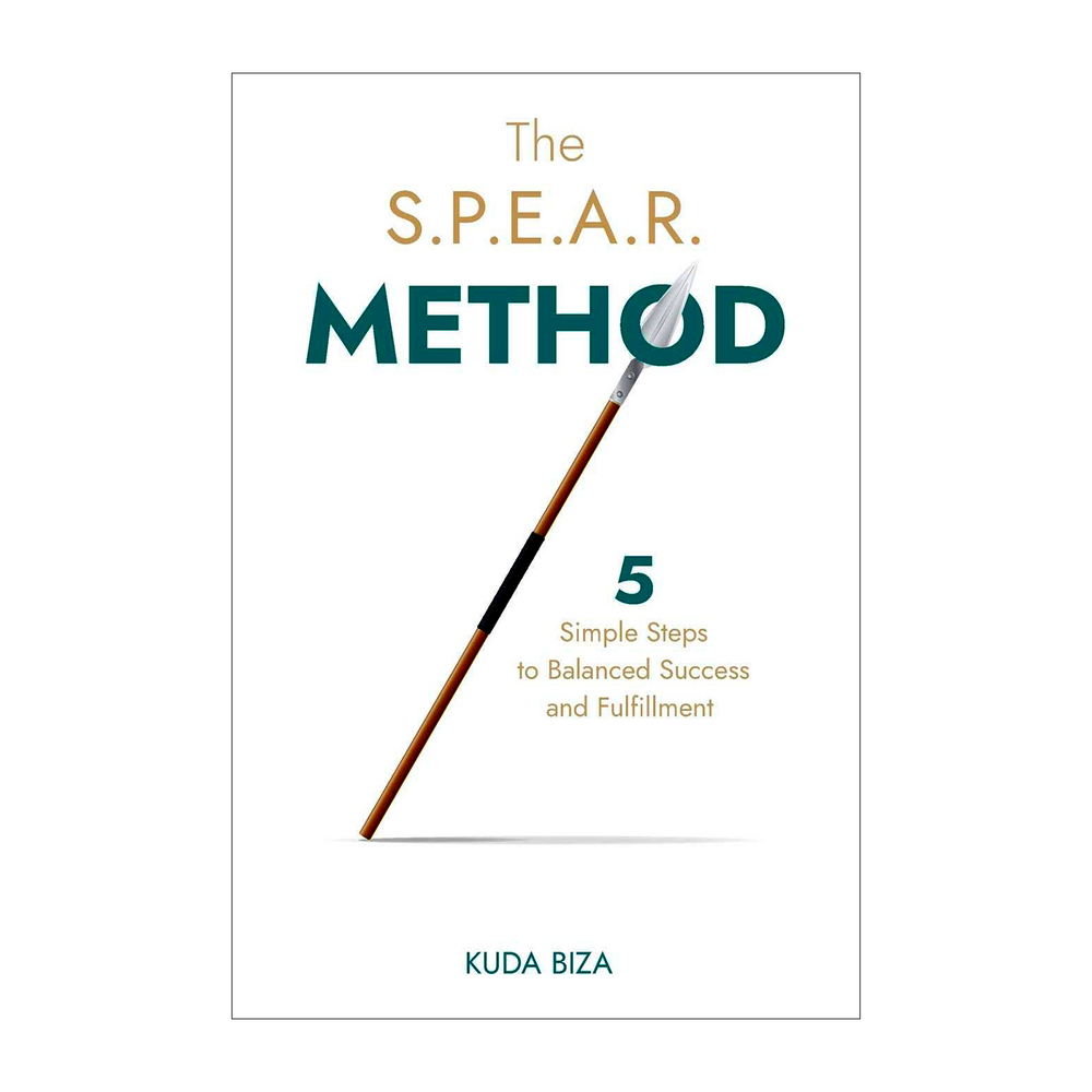 The S.P.E.A.R Method - 5 Simple Steps to Balanced Success and Fulfillment.