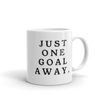 Just One Goal Away - Mug